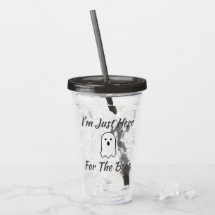 Verre En Acrylique Je suis juste là pour les Boos