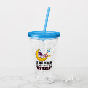 Verre En Acrylique Soyez la personne que vous étiez trop paresseuse p