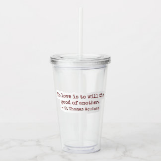 Verre En Acrylique To Love Is to Will the Good of Another Clear Cup