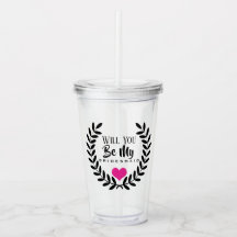VOUS SEREZ MON BRIDESMAID ACRYLIC TUMBLER