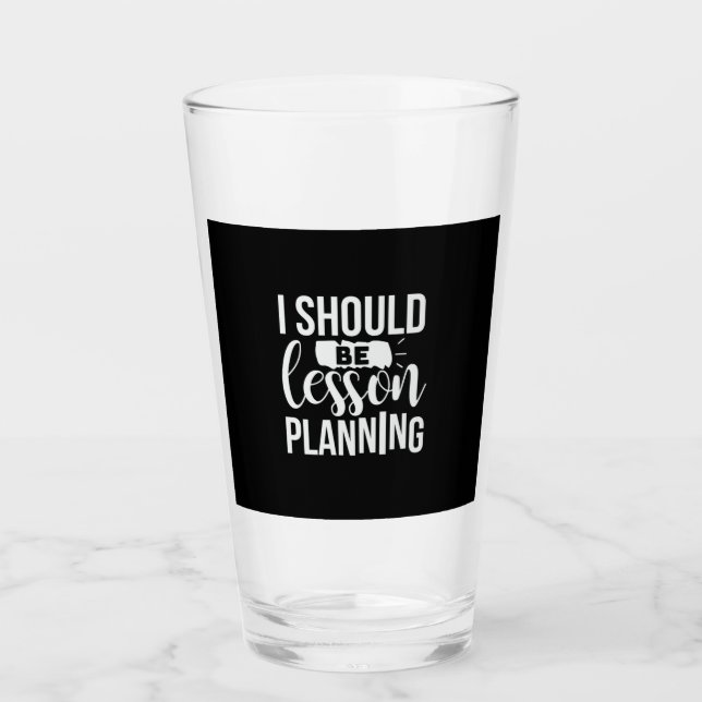 Verre Enseignant Art I devrait être la planification de  (Devant)