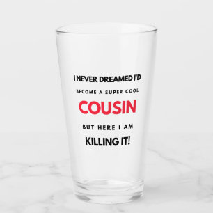 Verre I Never Dreamed I'd Become A Super Cool Cousin 2