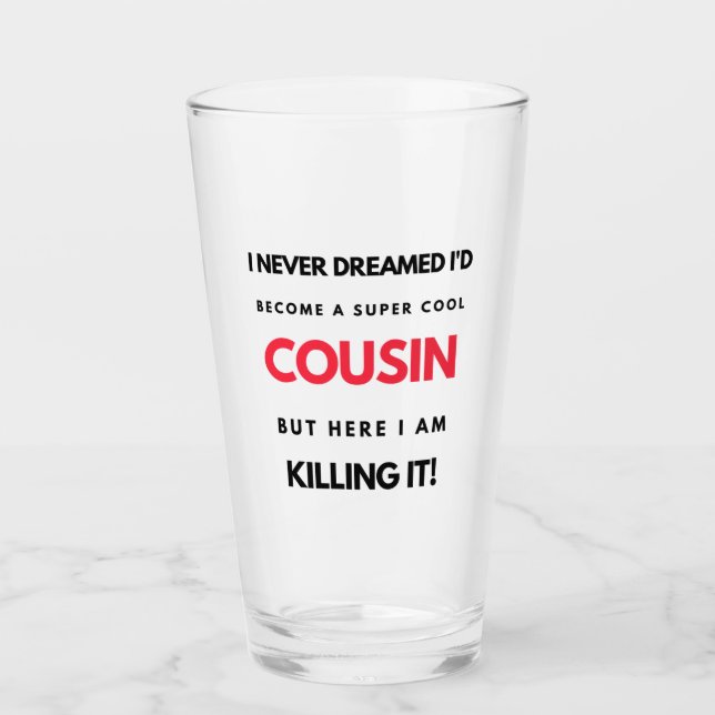 Verre I Never Dreamed I'd Become A Super Cool Cousin 2 (Devant)