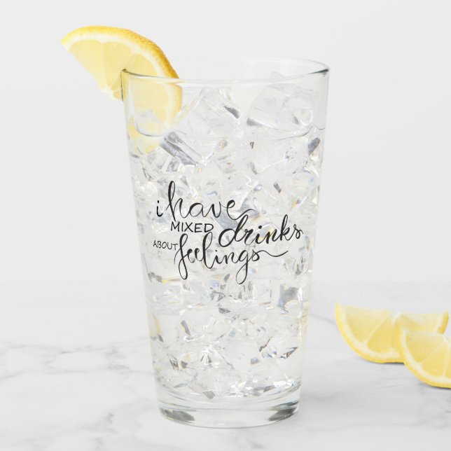 Verre J'ai mélangé des boissons avec des sentiments drôl (Devant glace)