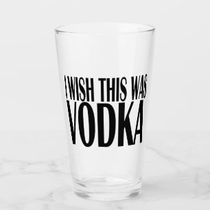VERRE J'AIMERAIS QUE CE SOIT VODKA