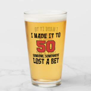 Verre Je l'ai fait à 50 que quelqu'un a perdu un pari