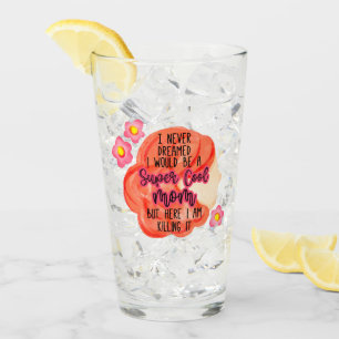 Verre Je N'Ai Jamais Rêvé Que Je Serais Une Maman Super