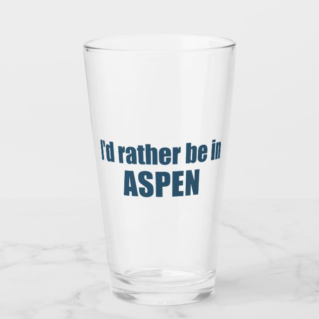 Verre Je préférerais être à Aspen Colorado (Devant)