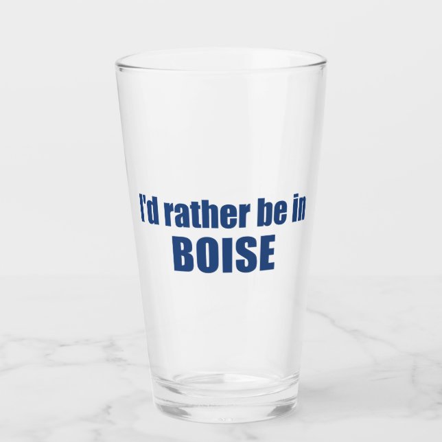 Verre Je Préférerais Être À Boise Idaho (Devant)