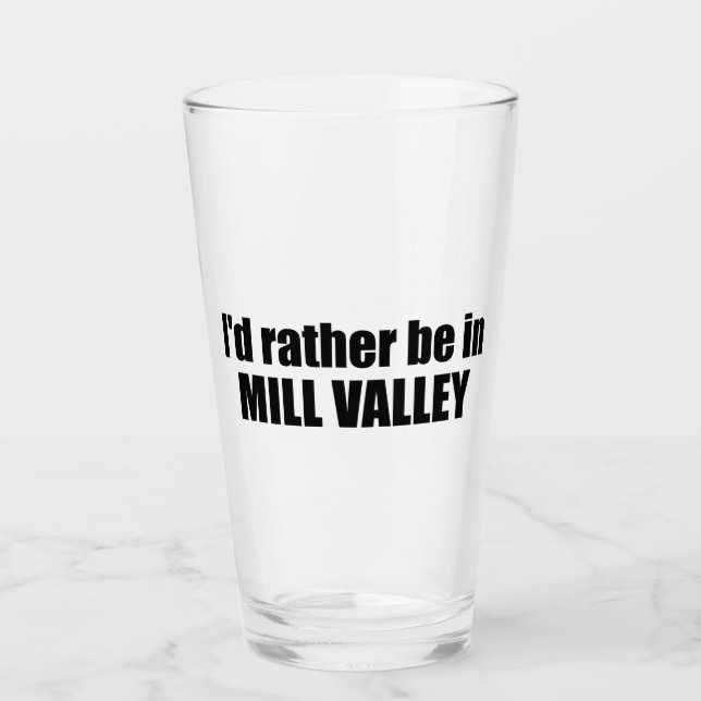 Verre Je préférerais être à Mill Valley en Californie (Devant)