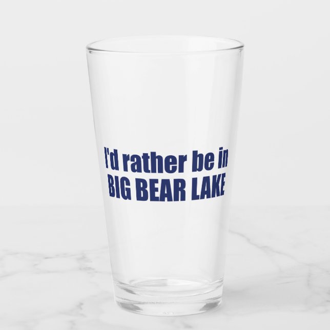 Verre Je Préférerais Être Dans Big Bear Lake California (Devant)