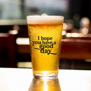 Verre J'espère que vous avez un bon jour type noir