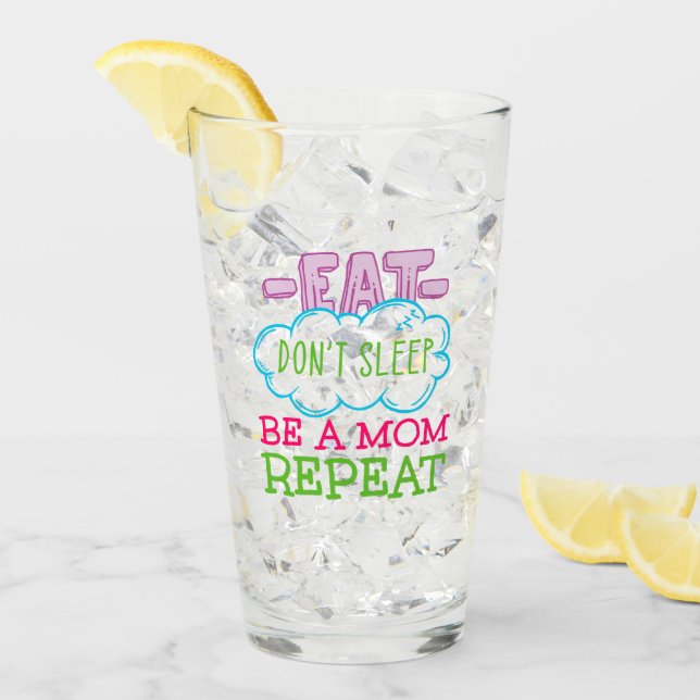 Verre Mangez Ne dormez pas Soyez une maman Répéter (Devant glace)