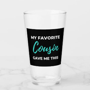Verre Mon cousin préféré Gave Me This