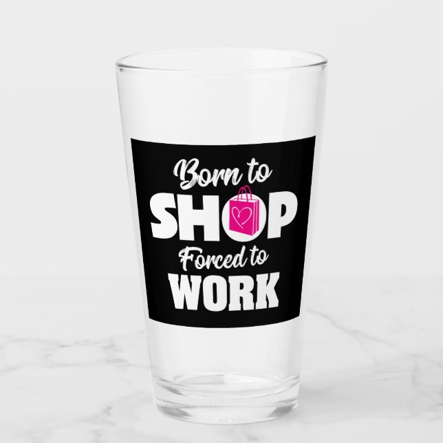 Verre Né Pour Faire Du Shop Obligé De Travailler (Devant)