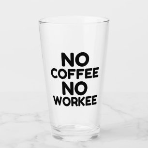 VERRE PAS DE COFFE PAS DE TRAVAIL
