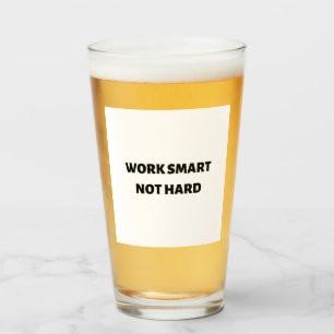 Verre Travailler intelligemment, pas dur