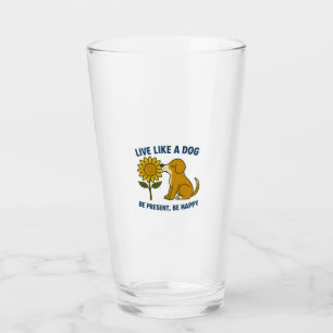 Verre Vivez comme un chien Soyez présent, soyez heureux
