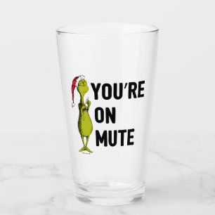 Verre Vous êtes sur Mute   Grinch Funny