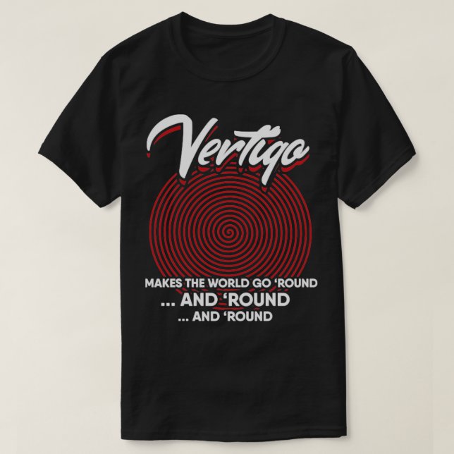 Vertigo Makes the World Go Round T-Shirt (Design Front)