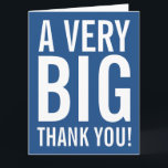Very big oversized Thank You greeting cards<br><div class="desc">Very big oversized Thank You greeting cards. Enormous oversize card for thanking friends, family, coach, mom, dad, teacher, nurse, boss, employee etc. XL Extra Large design with modern big letter typography and bright colour in the background. Customizable thanks message and background colour. ie blue. Also nice for wedding, bridal shower...</div>