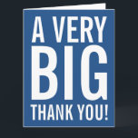 Very big oversized Thank You greeting cards<br><div class="desc">Very big oversized Thank You greeting cards. Enormous oversize card for thanking friends, family, coach, mom, dad, teacher, nurse, boss, employee etc. XL Extra Large design with modern big letter typography and bright colour in the background. Customizable thanks message and background colour. ie blue. Also nice for wedding, bridal shower...</div>
