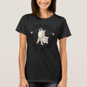 Very Busy Doing Nothing Cat Owner Cat Trainer Anim T-Shirt