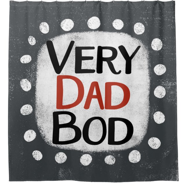 Very Dad Bod Shower Curtain (Front)