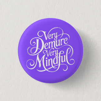 Very Demure Very Mindful  1 Inch Round Button