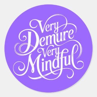 Very Demure Very Mindful  Classic Round Sticker