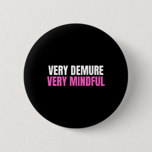 Very Demure Very Mindful Cutesy Ladies Work Prelim 2 Inch Round Button