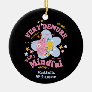 VERY DEMURE VERY MINDFUL Floral Well-Being Ceramic Ornament