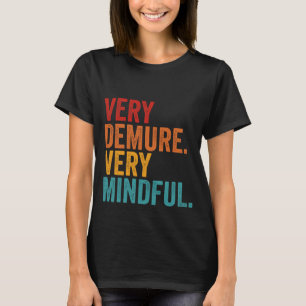 Very Demure Very Mindful Inspirational Quote T-Shirt