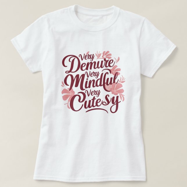 Very Demure Very Mindful Very Cutesy Shirt (Design Front)