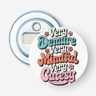 Very Demure Very Mindful Very Cutesy Vibrant Girly Bottle Opener