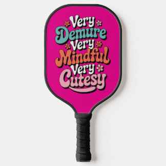 Very Demure Very Mindful Very Cutesy Vibrant Girly Pickleball Paddle