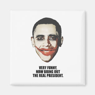 Very funny, now bring out the real president magnet
