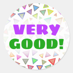 "VERY GOOD!" + Multicolored Triangles Pattern Classic Round Sticker