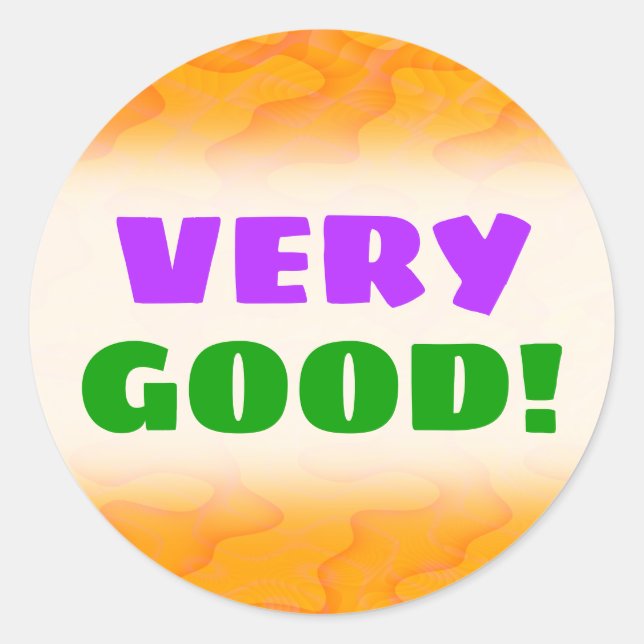 "VERY GOOD!" + Orange Blob or Splotch Pattern Classic Round Sticker (Front)