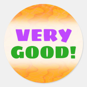 "VERY GOOD!" + Orange Blob or Splotch Pattern Classic Round Sticker