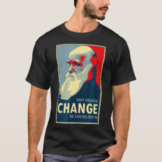 Very Gradual Change We Can Believe In Darwin T-Shirt