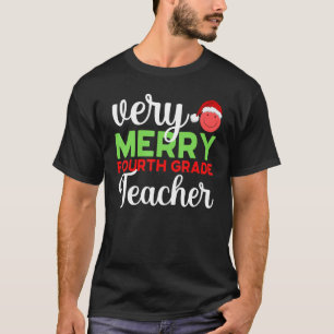 Very Merry 4th Grade Teacher Fourth Christmas Scho T-Shirt