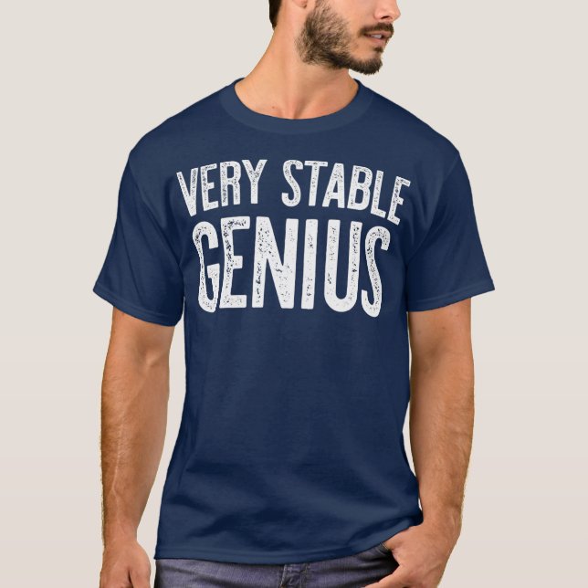 Very Stable Genius  Political Gift T-Shirt (Front)
