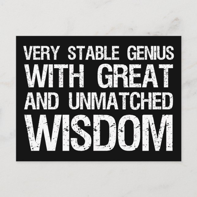 Very Stable Genius With Great And Unmatched Wisdom Postcard (Front)