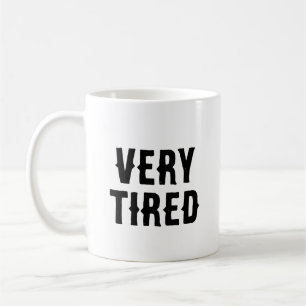 Very Tired Deadpan Funny Sarcastic Coffee Mug