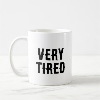 Very Tired Deadpan Funny Sarcastic Coffee Mug