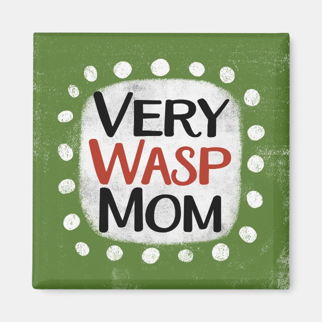 Very Wasp Mom Refrigerator Magnet (Front)