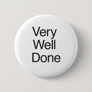 Very Well Done 2 Inch Round Button