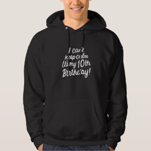 Veste À Capuche 10 ans Je ne peux pas garder le calme C'est mon 10