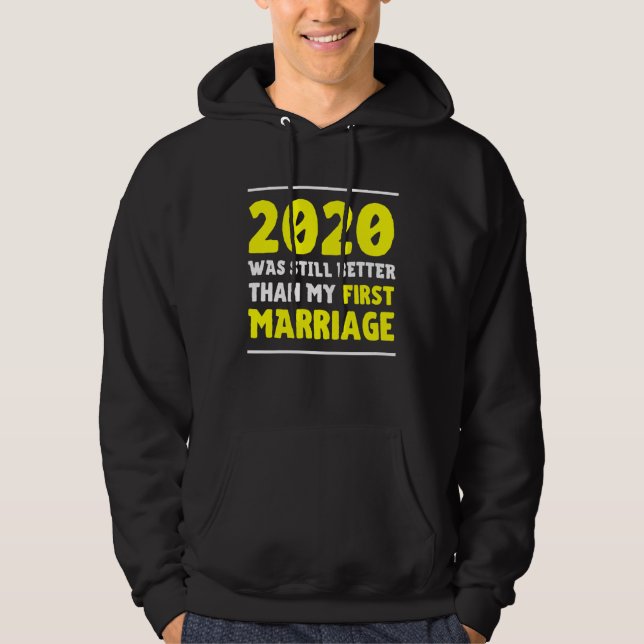 Veste À Capuche 2020 Was Still Better Than My First Marriage  Divo (Devant)